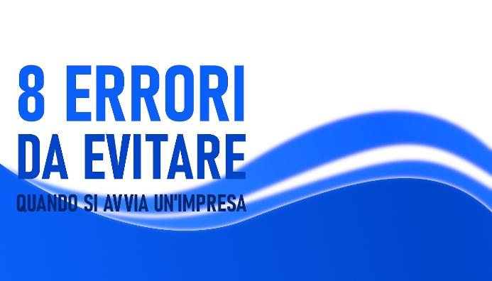 Errori da evitare quando si avvia un'impresa